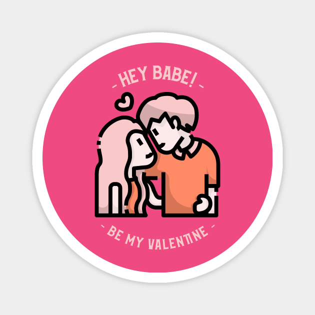 Hey Babe Be my Valentine Magnet by Socalthrills